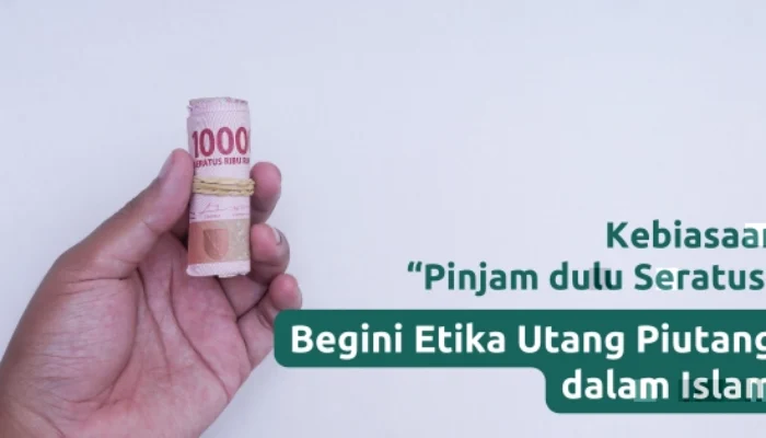 Pinjam Dulu Seratus, Begini Etika Utang Piutang dalam Islam