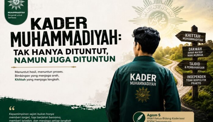 Kader Muhammadiyah: tak hanya dituntut, namun juga dituntun